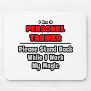 Personal Trainer...Work My Magic Mouse Pad