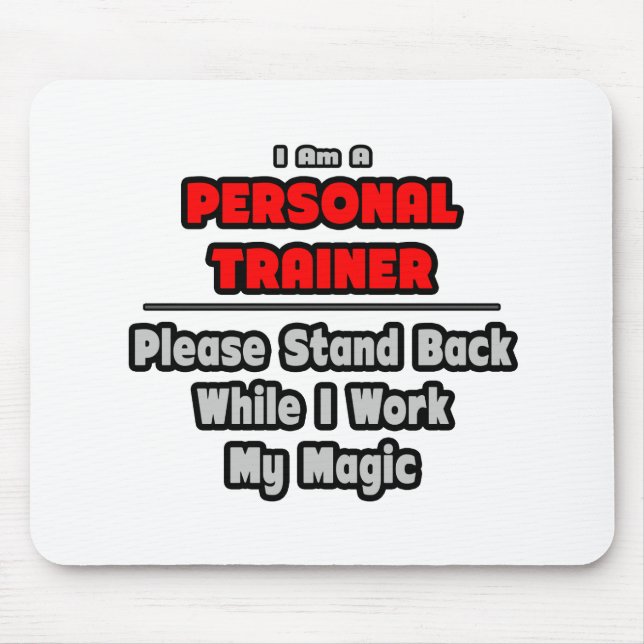 Personal Trainer...Work My Magic Mouse Pad (Front)