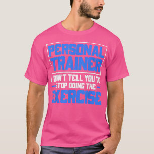 Personal Trainer, Workout Exercise Motivation, Fit T-Shirt