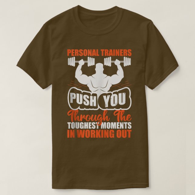 Personal Trainers Push You For Workout Fitness  T-Shirt (Design Front)