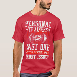 Personal Trainers who says last one gym power gift T-Shirt