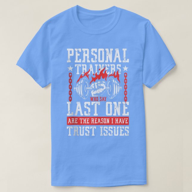 Personal Trainers who says last one  gym power  T-Shirt (Design Front)