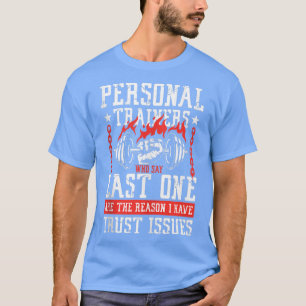 Personal Trainers who says last one  gym power  T-Shirt