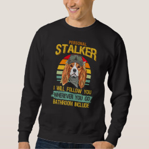 Personal Vintage Stalker Dog Retro I Will Follow Sweatshirt