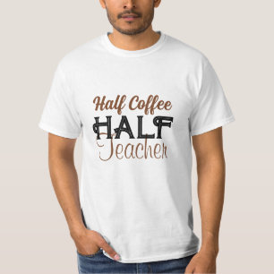 Personalise Creative Half Coffee Half Teacher T-Shirt