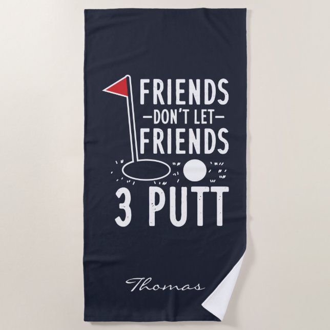 Personalise Friends Don't Let Best Friends 3 Putt Beach Towel (Front)