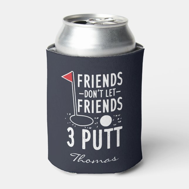 Personalise Friends Don't Let Friends 3 Putt Golf Can Cooler (Can Front)