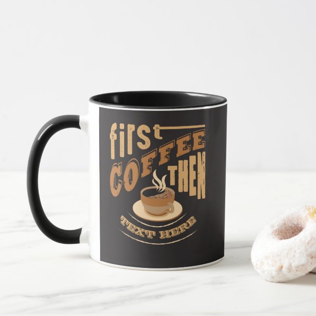 Personalise Funny First Coffee Then Mug (With Donut)
