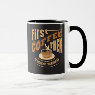 Personalise Funny First Coffee Then Mug