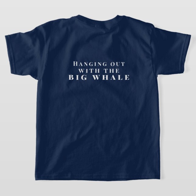 Personalise Hanging Out with the Big Whale T-Shirt (Laydown Back)
