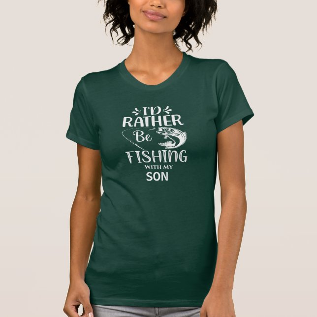 Personalise I'd Rather Be Fishing with my Son T-Shirt (Front)
