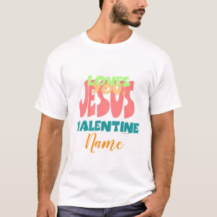Personalise JESUS LOVES YOU, VALENTINE Mens T-Shirt