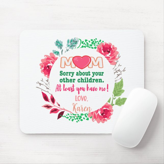 Personalise Mum Sorry About Your Other Children Mouse Pad (With Mouse)
