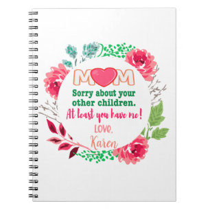 Personalise Mum Sorry About Your Other Children Notebook
