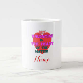 Personalise MY VALENTINE THE HEART OF THE MATTER Large Coffee Mug