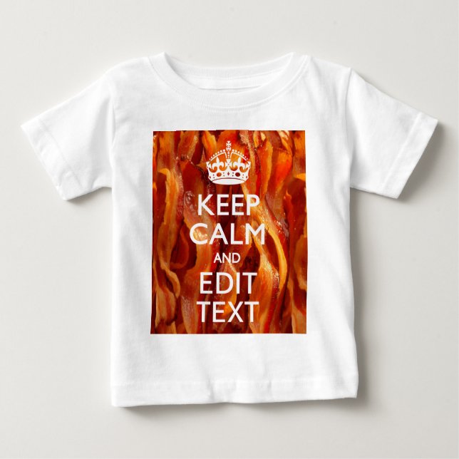 Personalise This with Keep Calm and Sizzling Bacon Baby T-Shirt (Front)