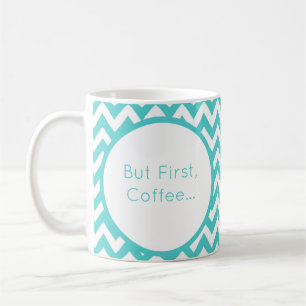 Personalise Turquoise Chevron But First Coffee Mug