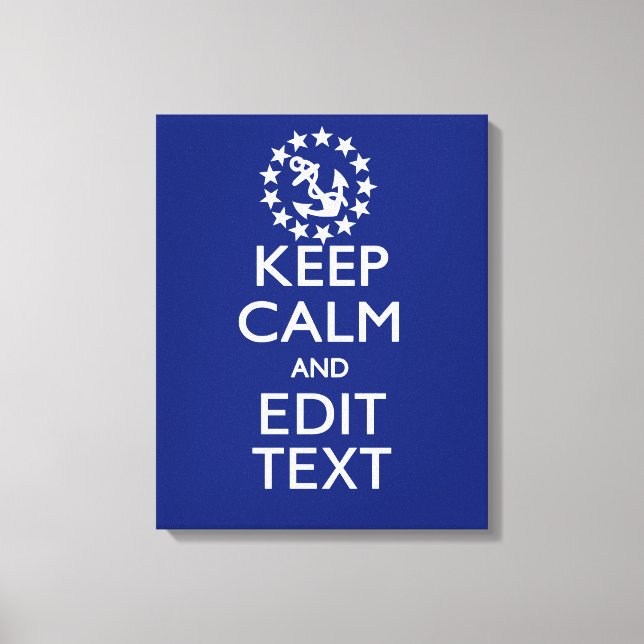 Personalise Your Nautical Keep Calm And Edit Text Canvas Print (Front)
