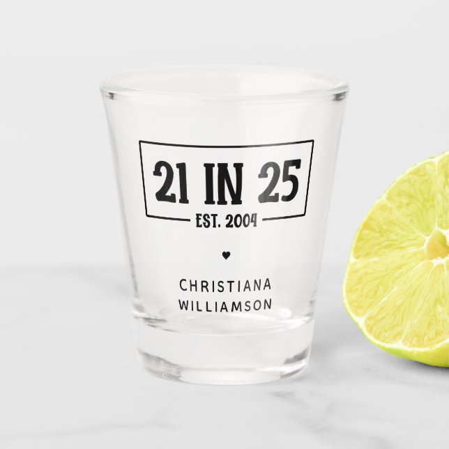 Personalised 21st Birthday 21 IN 25 Est 2004 Shot Glass (Front)