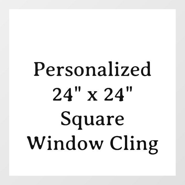 Personalised 24" x 24" Square Window Cling (Sheet)