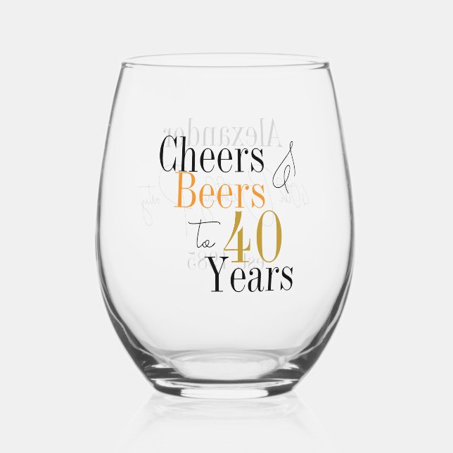 Personalised 40th Birthday Cheers Beers Stemless Wine Glass (Front)