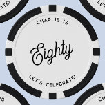 Personalised 80 Eighty Eightieth Birthday Poker Chips<br><div class="desc">A modern chic typography design in monochrome black and white to celebrate your landmark eightieth birthday in style.  Change the text to personalise.</div>
