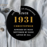 Personalised 90th Birthday 1931 Elegant Black Gold 6 Cm Round Badge<br><div class="desc">90th birthday black and gold pin on badge. Easily customise the text of this born in 1931 "Standards" button using the template provided. Part of the setting standards range cards and gifts..</div>