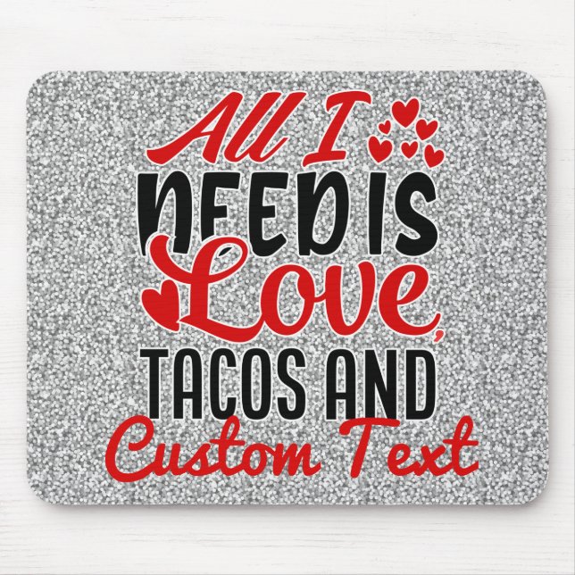 Personalised All I Need Love Tacos and Custom TEXT Mouse Pad (Front)