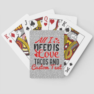 Personalised All I Need Love Tacos and Custom TEXT Playing Cards