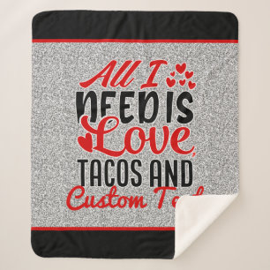 Personalised All I Need Love Tacos and Custom TEXT Sherpa Blanket