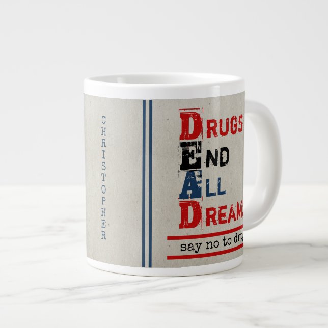 Personalised Anti Drugs Quote Drugs End All Dreams Large Coffee Mug (Front Right)
