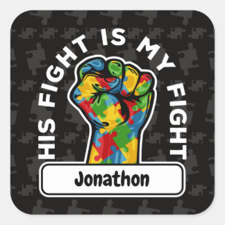 Personalised Autism His Fight is My Fight Square Sticker
