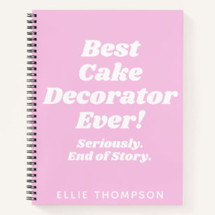 Personalised Best Cake Decorator Ever Quote Pink Notebook