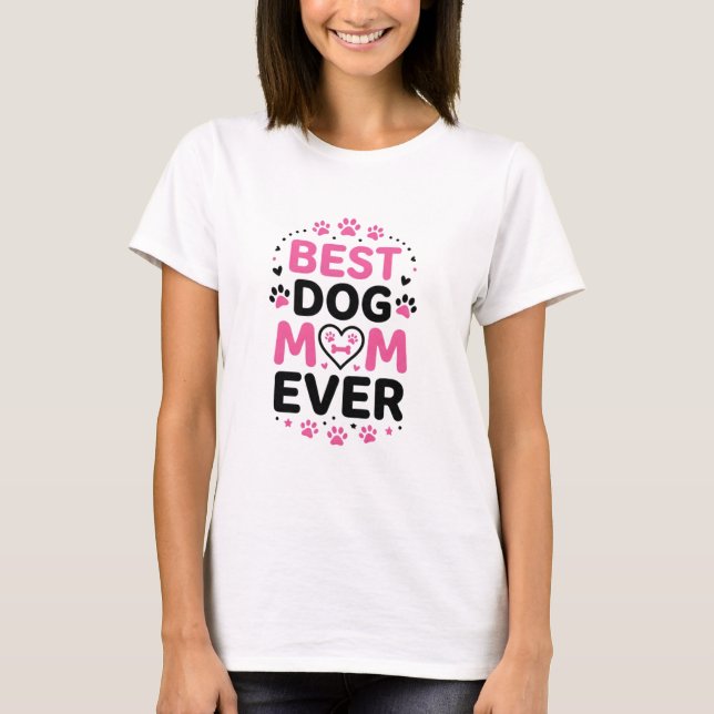 Personalised Best Dog Mum Ever T-Shirt - Custom Do (Front)