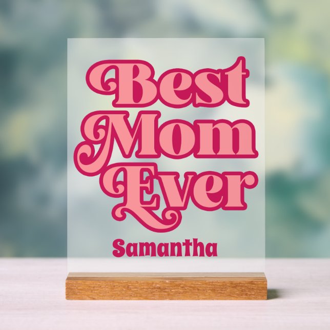 Personalised Best Mum Ever Custom Name Frosted Acrylic Sign (Neutral)