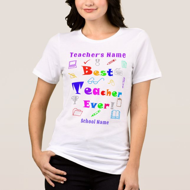 Personalised "Best Teacher Ever, Fun and Colourful Tri-Blend Shirt (Front)