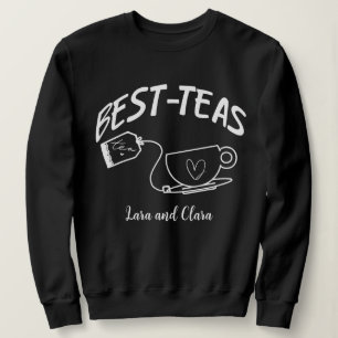 Personalised Best - teas. Tea lover best friend  Sweatshirt