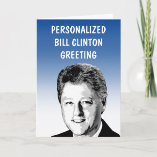 Personalised Bill Clinton Greeting Card