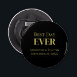 Personalised Black Gold Best Day Ever Wedding Bottle Opener<br><div class="desc">Personalise these Best Day Every Wedding Black Gold Magnet favours. Available in round and square and three different sizes.
 Great for the wedding reception,  the bachelor party,  the bachelorette party,  bridal showers,  and rehearsal dinner.</div>