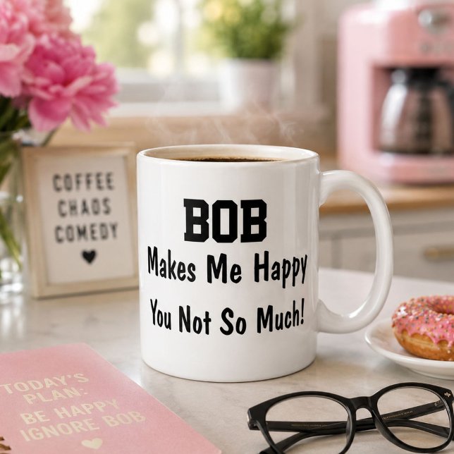 Personalised Bob Makes Me Happy Funny Coffee Mug (Creator Uploaded)