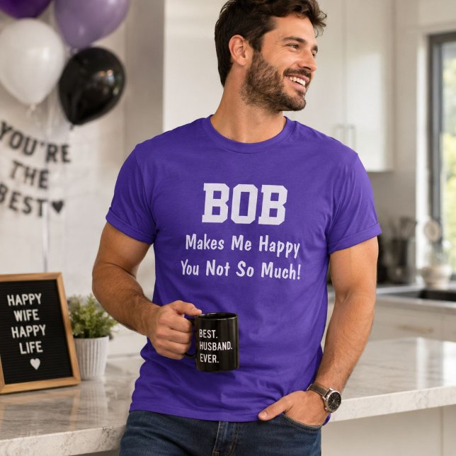 Personalised Bob Makes Me Happy Funny Name Shirt (Creator Uploaded)