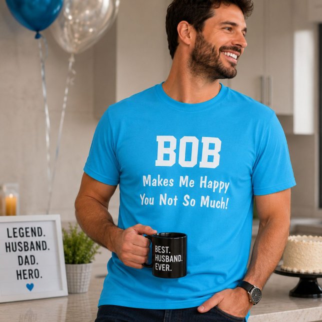 Personalised Bob Makes Me Happy Funny Name  T-Shirt (Creator Uploaded)