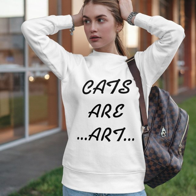 Personalised Cats Are Art Cool Funny Black White  Sweatshirt (Creator Uploaded)