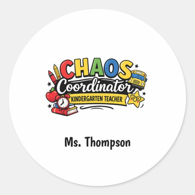 Personalised Chaos  Coordinator Teacher  Classic Round Sticker (Front)