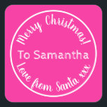 Personalised Christmas from Santa Hot Pink Square Sticker<br><div class="desc">Personalised Christmas design, - Cute typography design in trending hot pink with white stylish script typography. - It has the message “To Samantha Merry Christmas! Love from Santa xxx”. - To personalise, simply add your loved one's name by using the personalise this text box. Here you can also change the...</div>