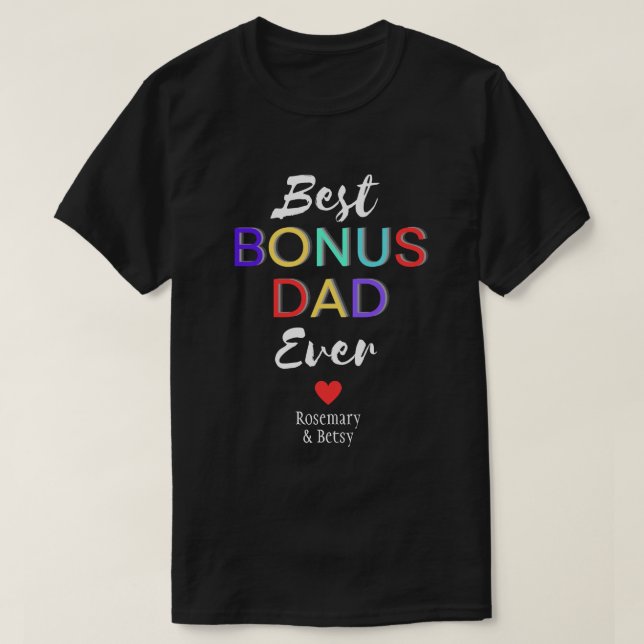 Personalised Custom Best Bonus ever dad  T-Shirt (Design Front)