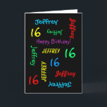 Personalised Custom Black 16th Birthday Card<br><div class="desc">What a wonderful, personalised greeting card for a 16th birthday or any other occasion. On the cover, Name and Age repeats in different fonts and colours on a black background. Easy to personalise - just CHANGE NAME, AGE, and OCCASION in ONE PLACE. Supports name up to 9 characters. A colourful...</div>