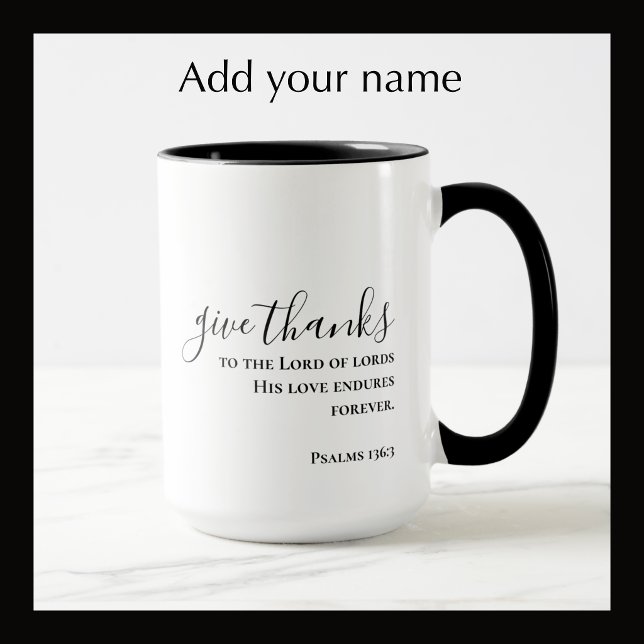 Personalised Custom Script Give Thanks Christian Coffee Mug (Add a name to the back of this coffee mug. Elegant custom script. Give thanks Bible scripture.
)