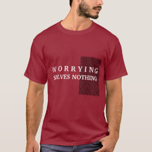 Personalised Custom Worrying Solves Nothing T-Shirt