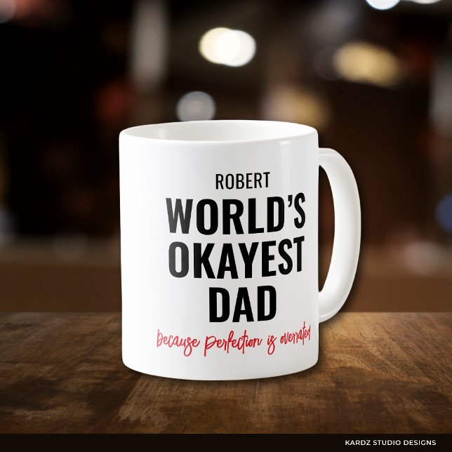Personalised Dad Funny Quote Coffee Mug (Quote repeats in front and back of mug. Add his name and choose size and mug style.)